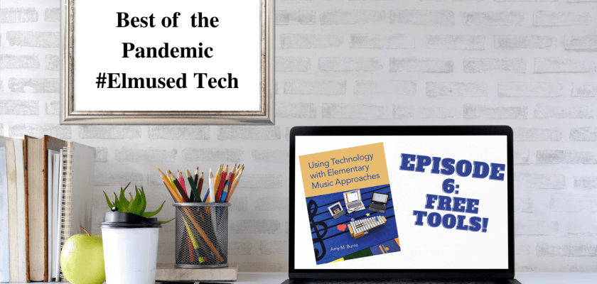 Best of Pandemic #Elmused Tech Episode 6: Free Tools